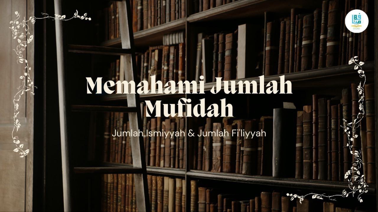Memahami Jumlah Mufidah & Jumlah Ismiyyah