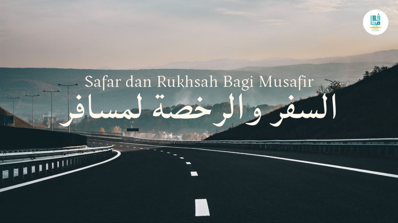Safar dan Rukhsah bagi Musafir